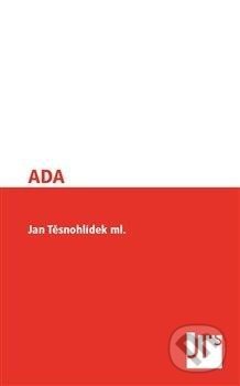 ADA - Jan Těsnohlídek, Jan Těsnohlídek - JT´s nakladatelství, 2012