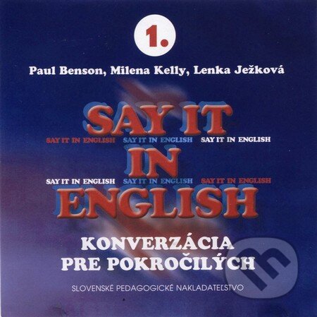 Say it in english (3 CD) - Paul Benson, Milena Kelly, Lenka Ježková, Slovenské pedagogické nakladateľstvo - Mladé letá, 2012