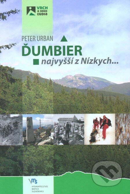 Ďumbier - najvyšší z Nízkych... - Peter Urban, Vydavateľstvo Matice slovenskej, 2012