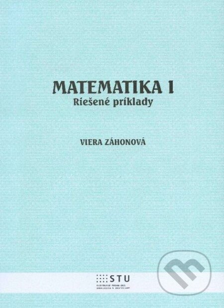Matematika I. - Viera Záhonová, STU, 2012