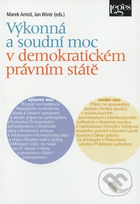 Výkonná a soudní moc v demokratickém právním státě - Marek Antoš, Jan Wintr, Leges, 2012