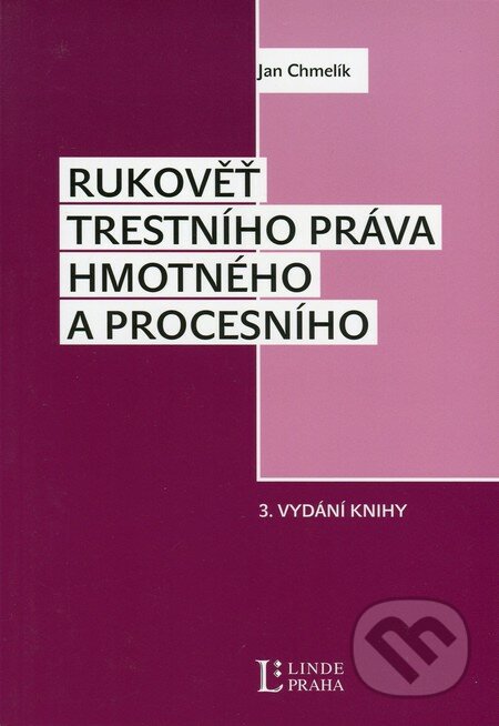 Rukověť trestního práva hmotného a procesního - Jan Chmelík, Linde, 2012