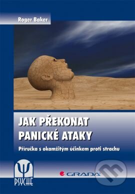 Jak překonat panické ataky - Roger Baker, Grada, 2013