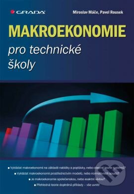 Makroekonomie pro technické školy - Miroslav Máče, Pavel Rousek, Grada, 2013