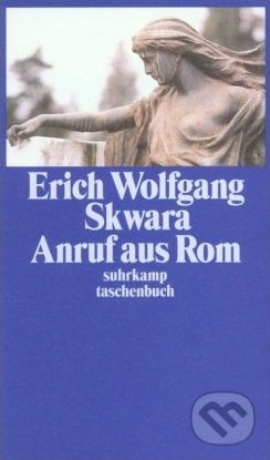 Anruf aus Rom - Erich Wolfgang Skwara, Suhrkamp, 1999