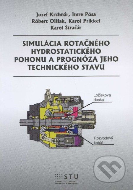 Simulácia rotačného hydrostatického pohonu a prognóza jeho technického stavu - Jozef Krchnár a kolektív, STU, 2012