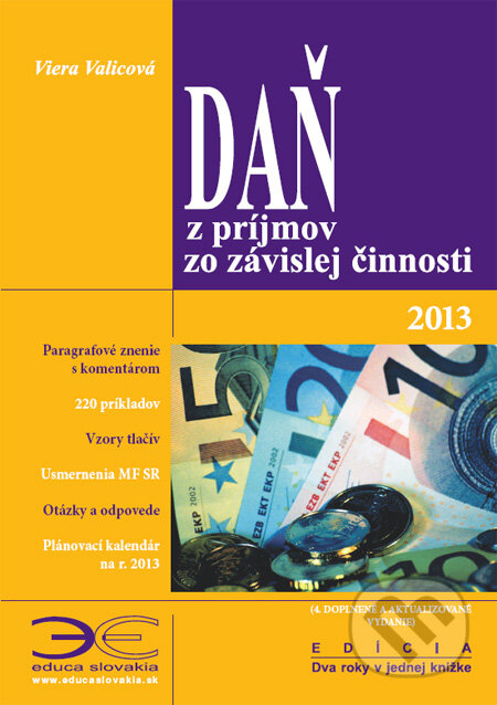 Daň z príjmov zo závislej činnosti 2013 - Viera Valicová, Ing. Eva Benková - EDUCA SLOVAKIA, 2013