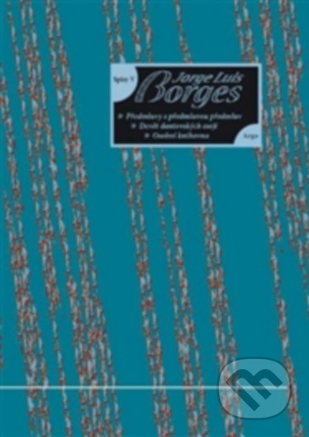 Osobní knihovna, Devět dantovských esejů, Předmluvy s předmluvou předmluv - Jorge Luis Borges, Argo, 2013