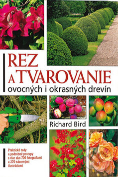 Rez a tvarovanie ovocných i okrasných drevín - Richard Bird, Reader´s Digest Výběr