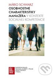 Osobnostné charakteristiky manažéra v kontexte sociálnej kompetencie - Mário Schwarz, Trnavská univerzita, 2012