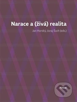 Narace a (živá) realita - Jan Horský, Juraj Šuch, Togga, 2013