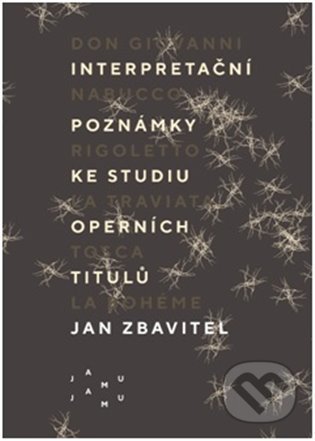 Interpretační poznámky ke studiu operních titulů - Jan Zbavitel, JAMU, 2022
