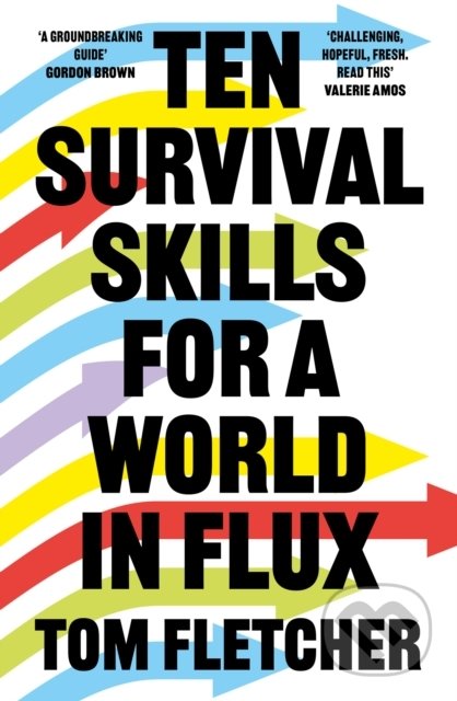 Ten Survival Skills for a World in Flux - Tom Fletcher, William Collins, 2022