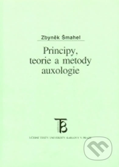 Principy, teorie a metody auxologie - Zbyněk Šmahel, Karolinum, 2001