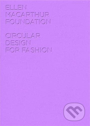 Circular Design for Fashion, Ellen MacArthur Foundation, 2021