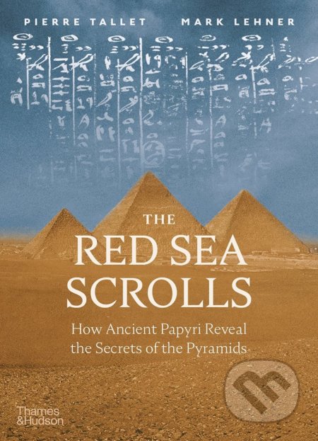 The Red Sea Scrolls - Pierre Tallet, Mark Lehner, Thames & Hudson, 2022