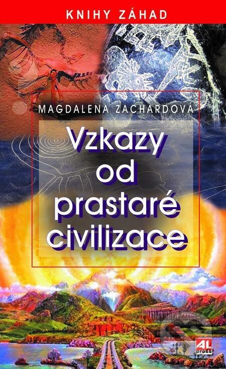 Vzkazy od prastaré civilizace - Magdalena Zachardová, Alpress, 2022