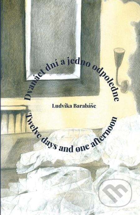 Dvanáct dní a jedno odpoledne / Twelve days and one afternoon - Ludvík Barabáš, E-knihy jedou