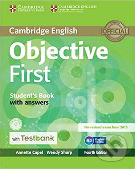 Objective First Student´s Book with Answers with CD-ROM with Testbank - Wendy Sharp, Annette Capel, Cambridge University Press, 2015