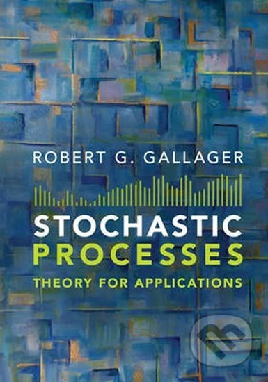Stochastic Processes: Theory for Applications - Robert Gallager, Cambridge University Press, 2014