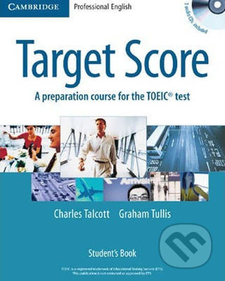 Target Score Student´s Book with 2 Audio CDs and Test Booklet with Audio CD : A Preparation Course for the TOEIC Test - Charles Talcott, Cambridge University Press