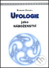 Ufologie jako náboženství - Richard Škvařil, Votobia, 1999