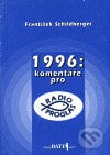 1996: komentáře pro Radio Proglas - František Schildberger, Ďatel, 1997