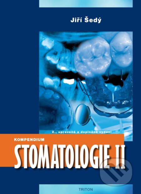 Kompendium Stomatologie II - Jiří Šedý, Triton, 2022
