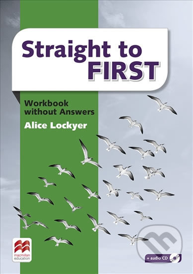 Straight to First: Workbook without Key - Alice Lockyer, MacMillan, 2016