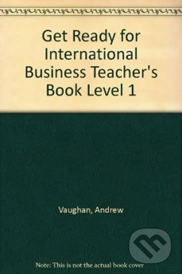 Get Ready for International Business 1: Teacher´s Book - Andrew Vaughan, MacMillan, 2013