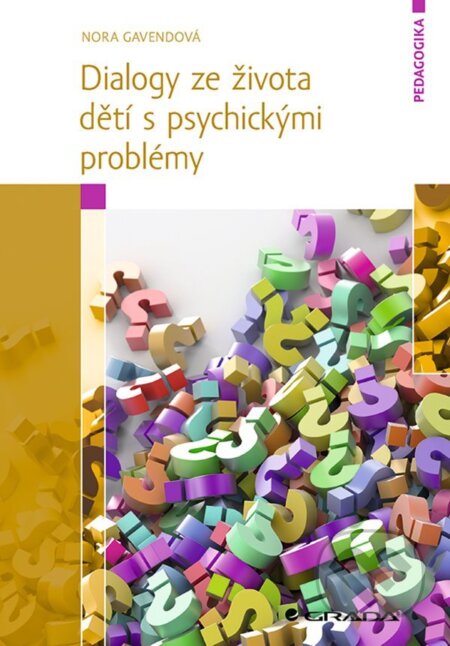 Dialogy ze života dětí s psychickými problémy - Nora Gavendová, Grada, 2021