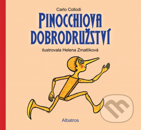 Pinocchiova dobrodružství - Carlo Collodi, Helena Zmatlíková, Albatros CZ, 2013