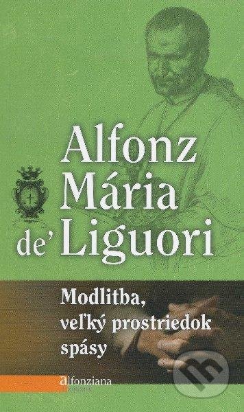 Modlitba, veľký prostriedok spásy - Alfonz Mária de Liguori, Misionar, 2012