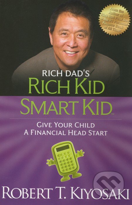 Rich Dad&#039;s Rich Kid Smart Kid - Robert T. Kiyosaki, Plata Publishing, 2012