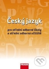 Český jazyk pro SOŠ a SOU - Ivo Martinec, Jana Hoffmannová, Jaroslava Ježková, Fraus, 2013