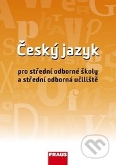 Český jazyk pro SOŠ a SOU - Ivo Martinec, Jana Hoffmannová, Jaroslava Ježková, Fraus, 2013