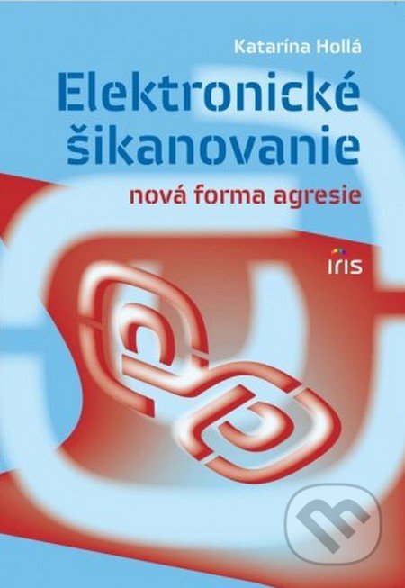 Elektronické šikanovanie - Katarína Hollá, IRIS, 2010