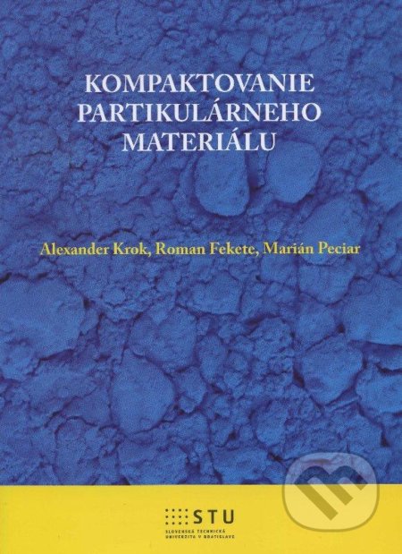 Kompaktovanie partikulárneho materiálu - Alexander Krok a kolektív, STU, 2012
