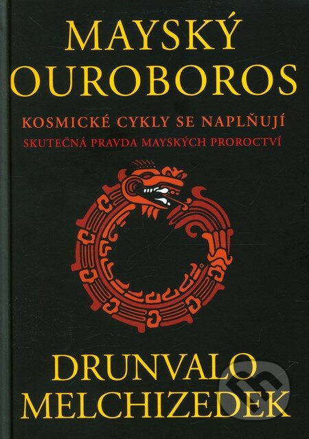 Mayský ouroboros - Drunvalo Melchizedek, Rybka Publishers, 2013