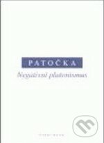 Negativní platonismus - Jan Patočka, OIKOYMENH, 2007