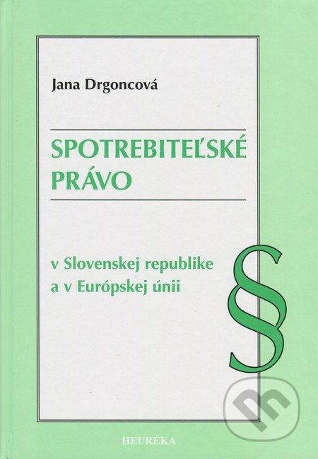 Spotrebiteľské právo - Jana Drgoncová, Heuréka, 2007