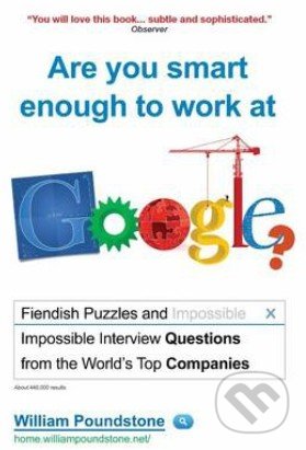Are you smart enough to work at Google? - William Poundstone, Oneworld, 2012