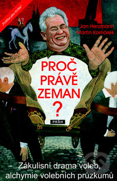 Proč právě Zeman? - Jan Herzmann, Martin Komárek, Práh, 2013