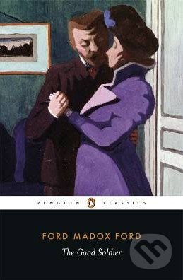 The Good Soldier - Ford Madox Ford, Penguin Books, 2007