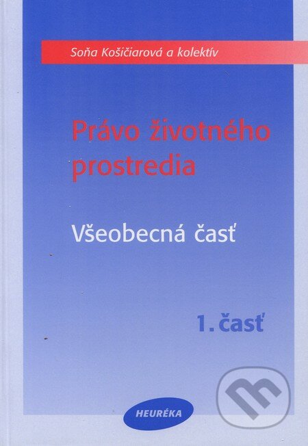 Právo životného prostredia - Soňa Košičiarová a kol., Heuréka, 2002