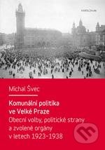 Komunální politika ve Velké Praze - Michal Švec, Karolinum, 2013