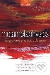 Metametaphysics - David Chalmers, Oxford University Press, 2009