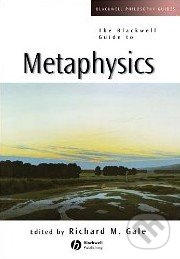 The Blackwell Guide to Metaphysics - Richard M. Gale, Wiley-Blackwell, 2002