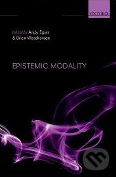 Epistemic Modality - Andy Egan, Oxford University Press, 2011