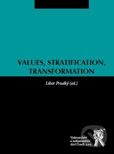 Values, Stratification, Transformation - Libor Prudký a kolektív, Aleš Čeněk, 2013